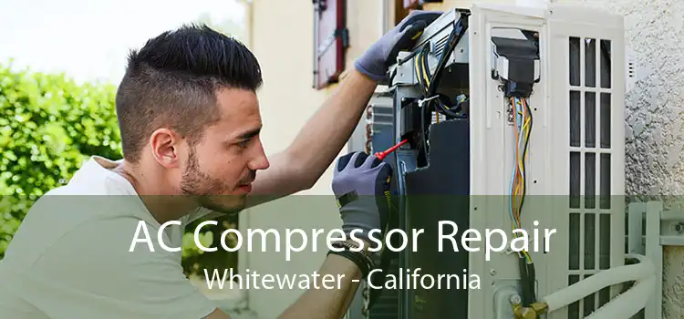AC Compressor Repair Whitewater - California