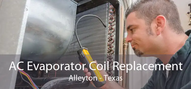 AC Evaporator Coil Replacement Alleyton - Texas