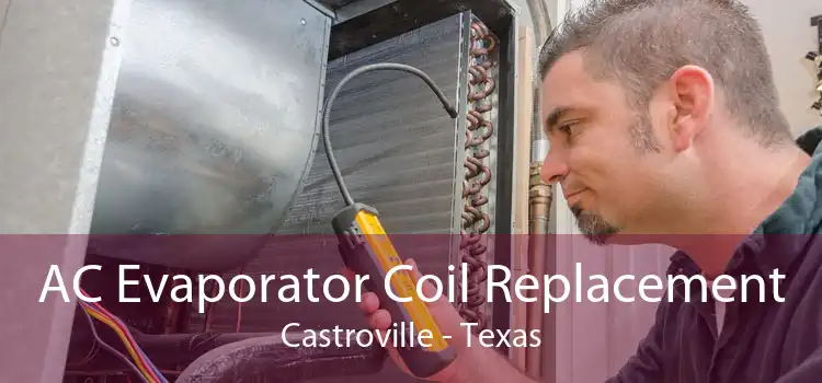 AC Evaporator Coil Replacement Castroville - Texas