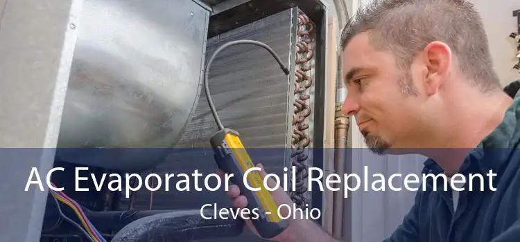 AC Evaporator Coil Replacement Cleves - Ohio