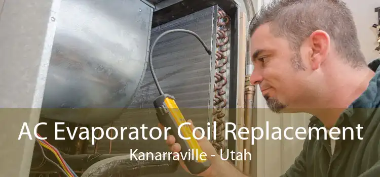AC Evaporator Coil Replacement Kanarraville - Utah