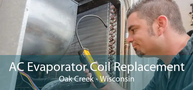 AC Evaporator Coil Replacement Oak Creek - Wisconsin