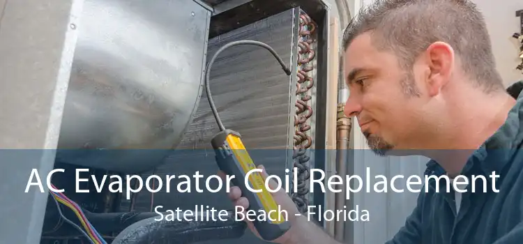 AC Evaporator Coil Replacement Satellite Beach - Florida