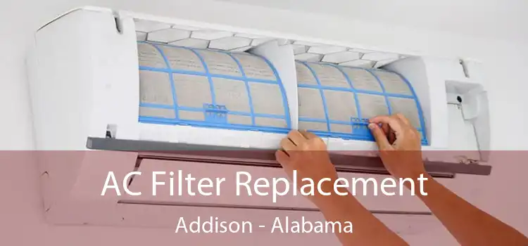 AC Filter Replacement Addison - Alabama