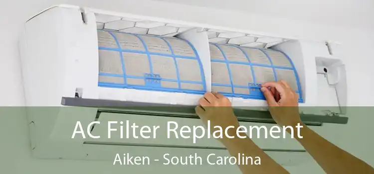 AC Filter Replacement Aiken - South Carolina