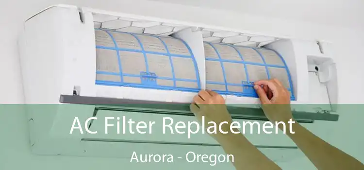 AC Filter Replacement Aurora - Oregon