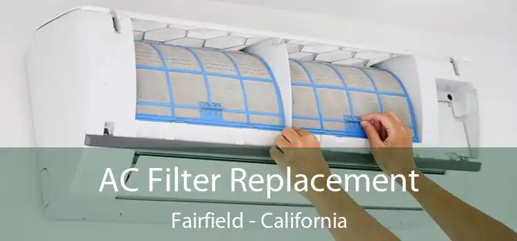 AC Filter Replacement Fairfield - California