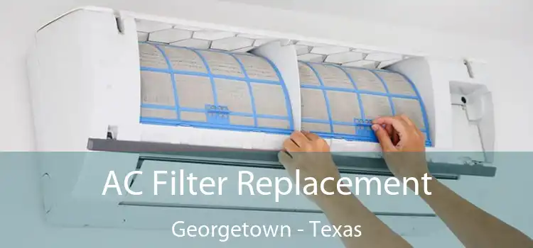 AC Filter Replacement Georgetown - Texas