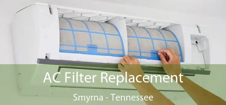 AC Filter Replacement Smyrna - Tennessee