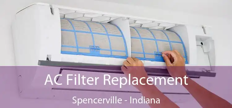 AC Filter Replacement Spencerville - Indiana