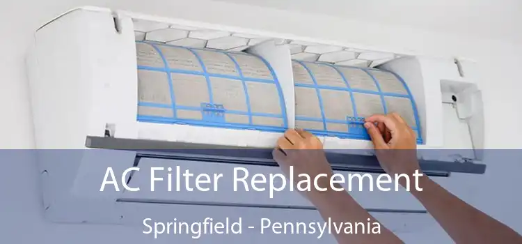 AC Filter Replacement Springfield - Pennsylvania