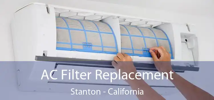 AC Filter Replacement Stanton - California