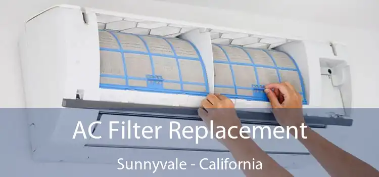 AC Filter Replacement Sunnyvale - California