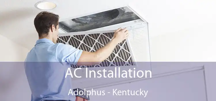 AC Installation Adolphus - Kentucky