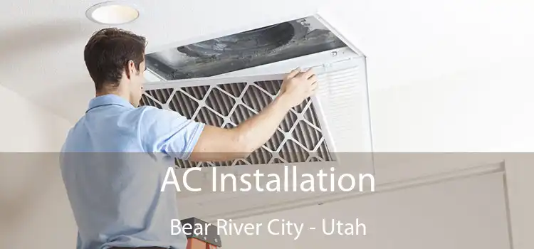 AC Installation Bear River City - Utah