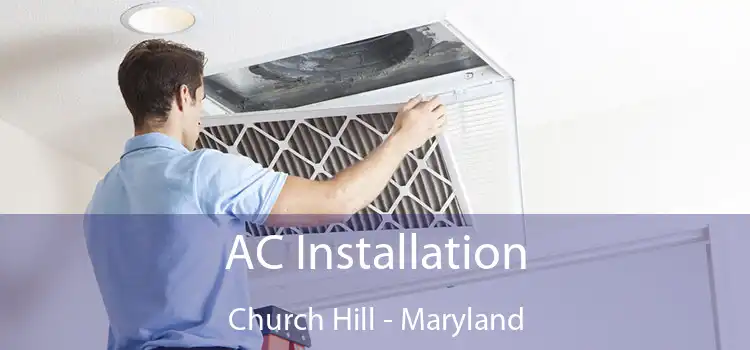 AC Installation Church Hill - Maryland