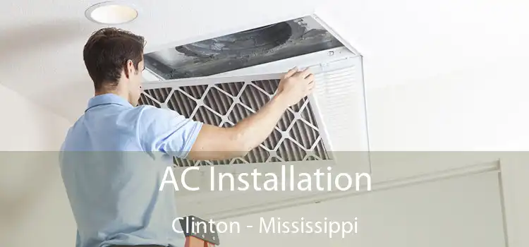 AC Installation Clinton - Mississippi