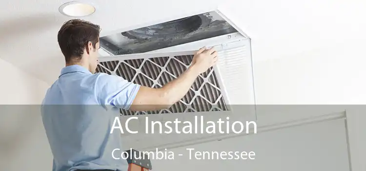 AC Installation Columbia - Tennessee