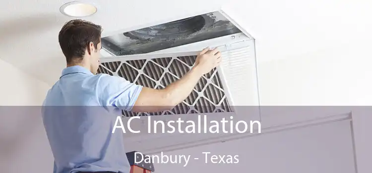 AC Installation Danbury - Texas