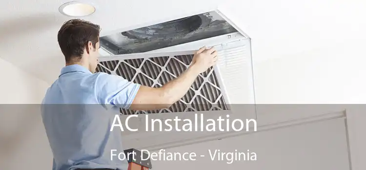 AC Installation Fort Defiance - Virginia