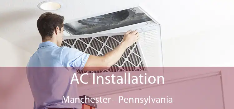 AC Installation Manchester - Pennsylvania