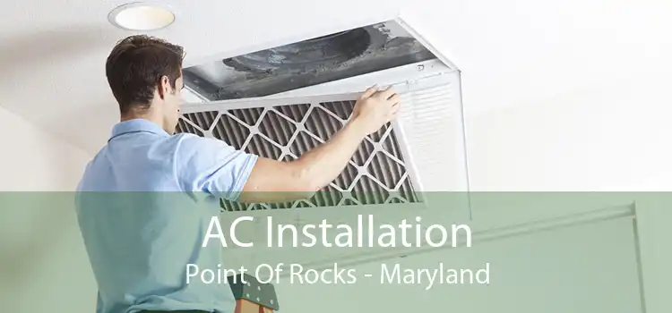 AC Installation Point Of Rocks - Maryland