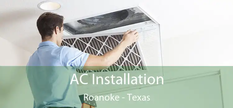 AC Installation Roanoke - Texas