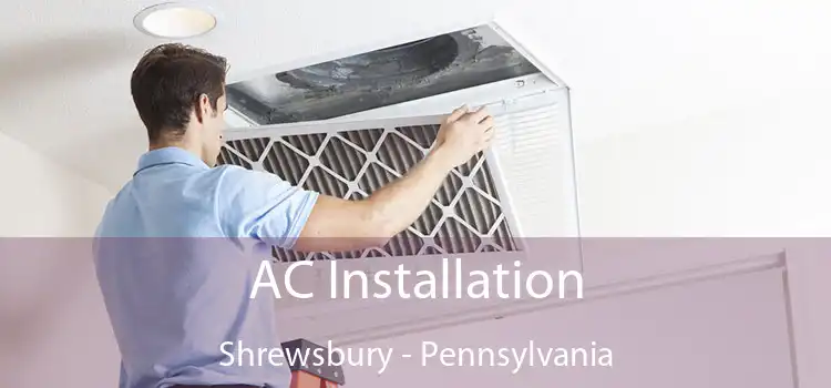 AC Installation Shrewsbury - Pennsylvania