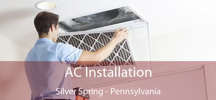 AC Installation Silver Spring - Pennsylvania