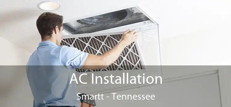 AC Installation Smartt - Tennessee