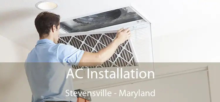 AC Installation Stevensville - Maryland