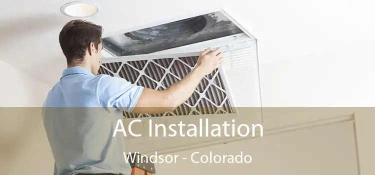 AC Installation Windsor - Colorado