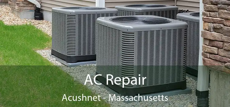 AC Repair Acushnet - Massachusetts