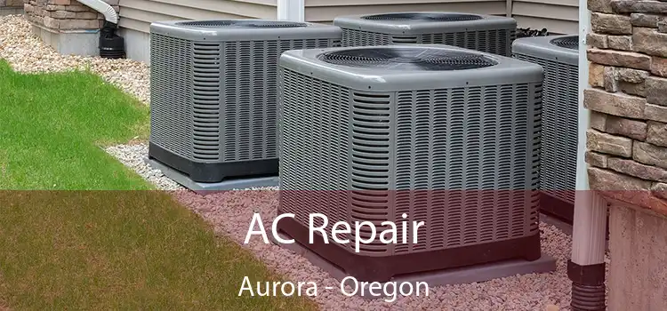 AC Repair Aurora - Oregon