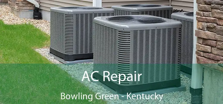 AC Repair Bowling Green - Kentucky