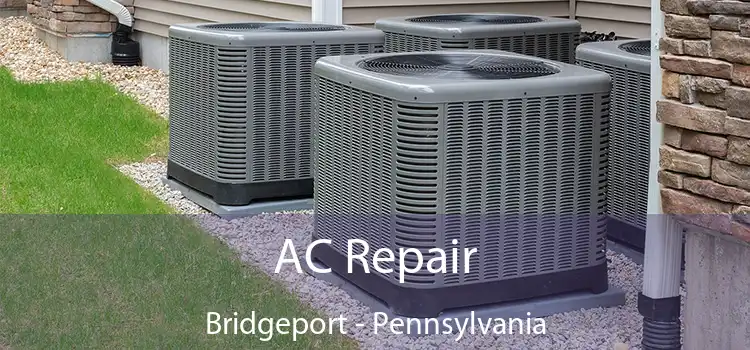 AC Repair Bridgeport - Pennsylvania