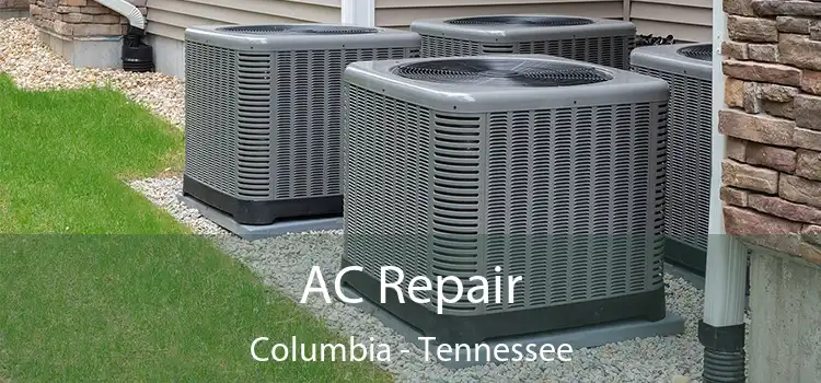 AC Repair Columbia - Tennessee