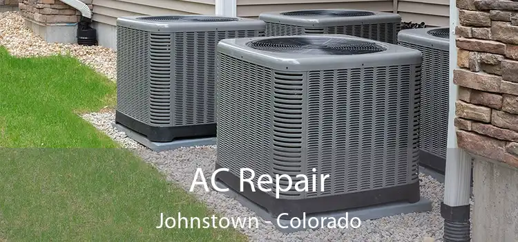 AC Repair Johnstown - Colorado