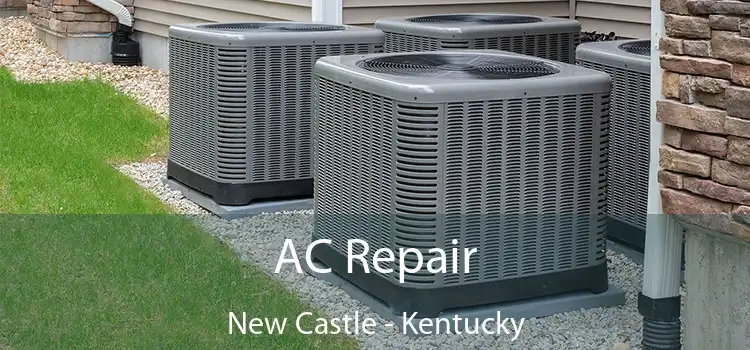 AC Repair New Castle - Kentucky