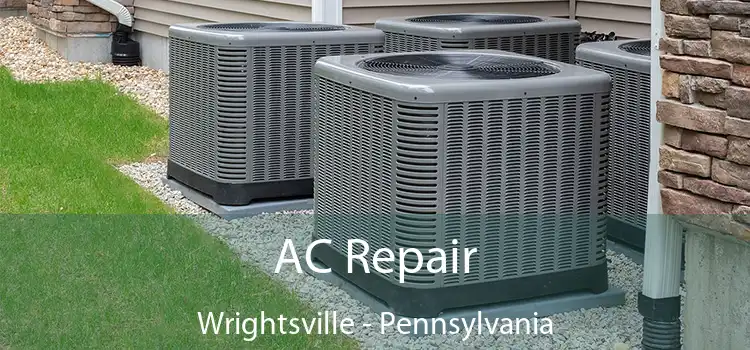 AC Repair Wrightsville - Pennsylvania