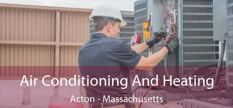 Air Conditioning And Heating Acton - Massachusetts