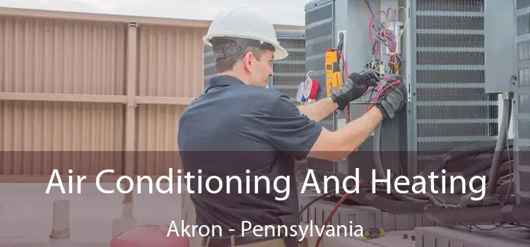 Air Conditioning And Heating Akron - Pennsylvania