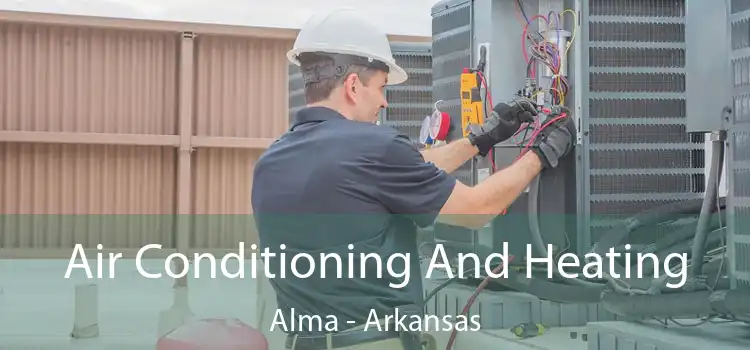 Air Conditioning And Heating Alma - Arkansas