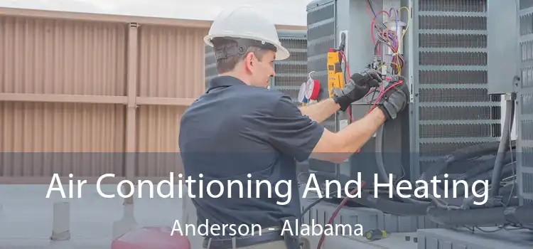 Air Conditioning And Heating Anderson - Alabama