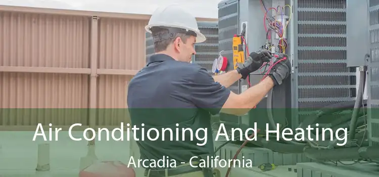 Air Conditioning And Heating Arcadia - California