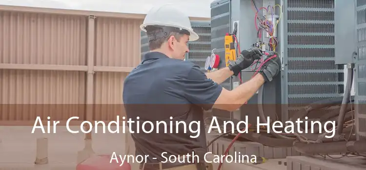 Air Conditioning And Heating Aynor - South Carolina