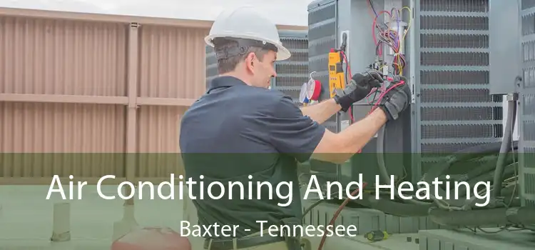 Air Conditioning And Heating Baxter - Tennessee