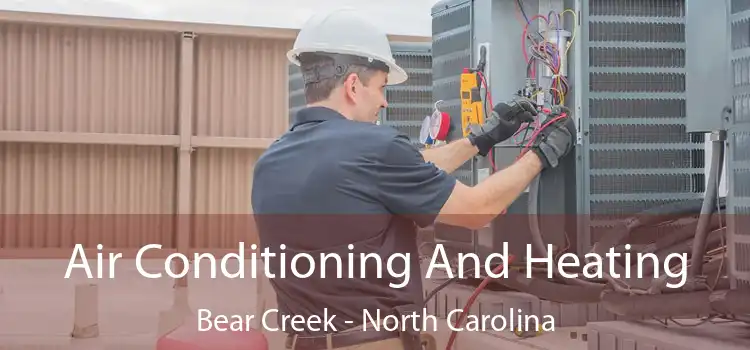 Air Conditioning And Heating Bear Creek - North Carolina