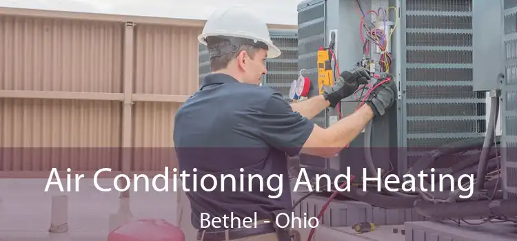 Air Conditioning And Heating Bethel - Ohio