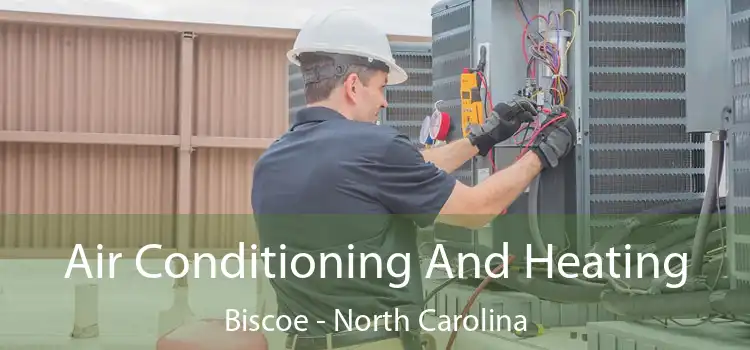 Air Conditioning And Heating Biscoe - North Carolina